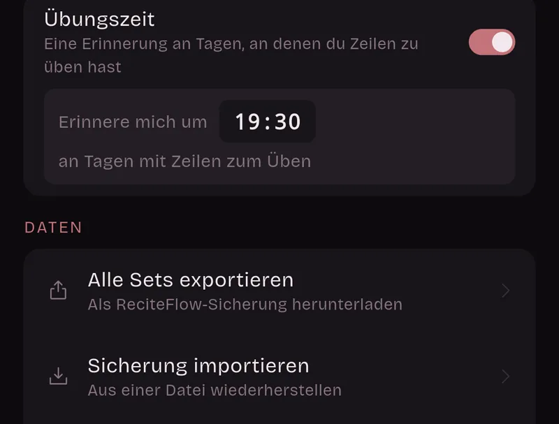 Einstellungen: Übungszeit, eine Erinnerung an Tagen, an denen du Zeilen zu üben hast, um 19:30 Uhr. Daten: Alle Sets exportieren, Sicherung importieren.