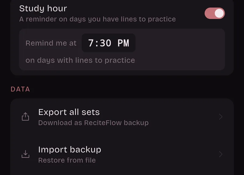 Settings: Study hour, a reminder on days you have lines to practice, remind me at 7:30 PM. Data: Export all sets, Import backup.