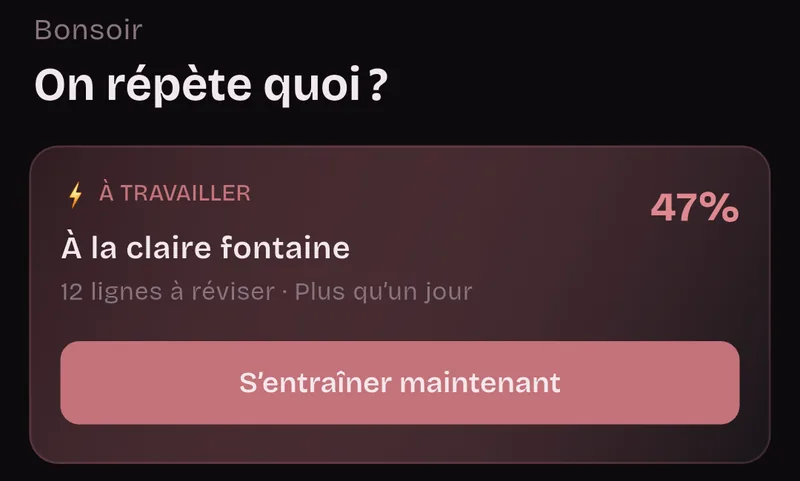 Écran d’accueil : Bonsoir, On répète quoi ? À travailler : À la claire fontaine, 12 lignes à réviser, plus qu’un jour, 47 %, S’entraîner maintenant.