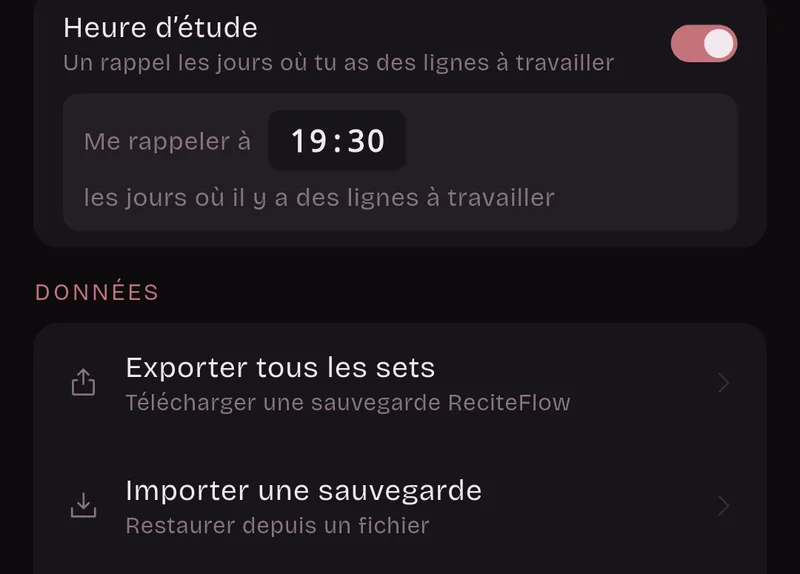 Réglages : Heure d’étude, un rappel les jours où tu as des lignes à travailler, me rappeler à 19:30. Données : Exporter tous les sets, Importer une sauvegarde.