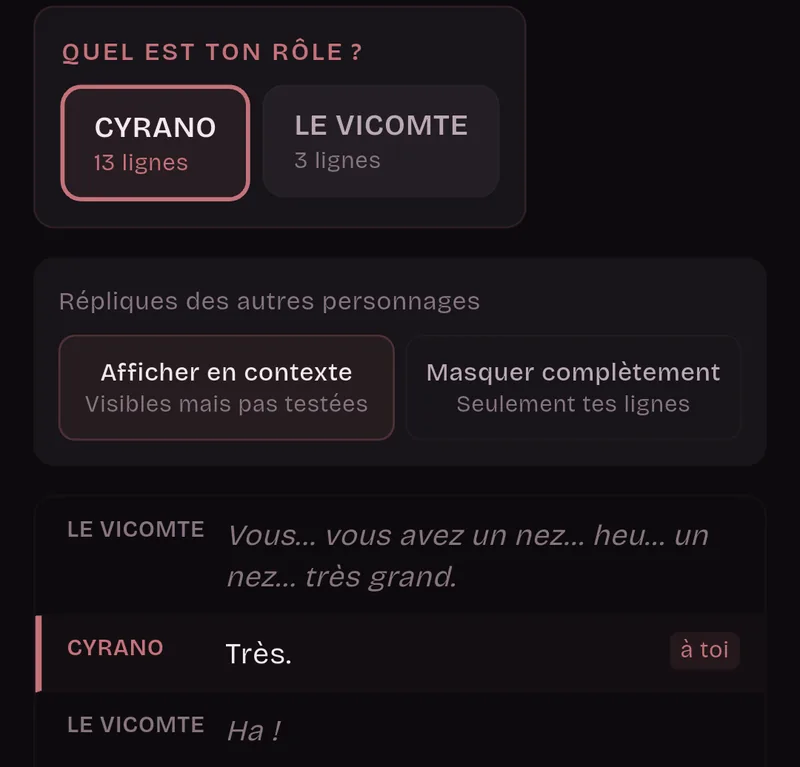 Quel est ton rôle ? Cyrano, 13 lignes, est sélectionné, le Vicomte, 3 lignes, ne l’est pas. Répliques des autres personnages : Afficher en contexte. Les répliques du Vicomte sont grisées, celle de Cyrano porte l’étiquette à toi.