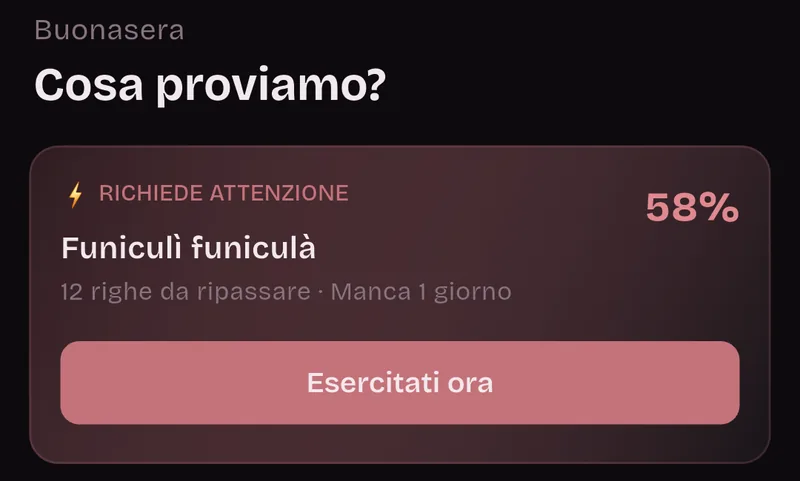 Schermata Home: Buonasera, Cosa proviamo? Richiede attenzione: Funiculì funiculà, 12 righe da ripassare, manca 1 giorno, 58%, Esercitati ora.