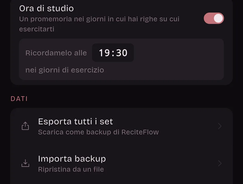Impostazioni: Ora di studio, un promemoria nei giorni in cui hai righe su cui esercitarti, alle 19:30. Dati: Esporta tutti i set, Importa backup.