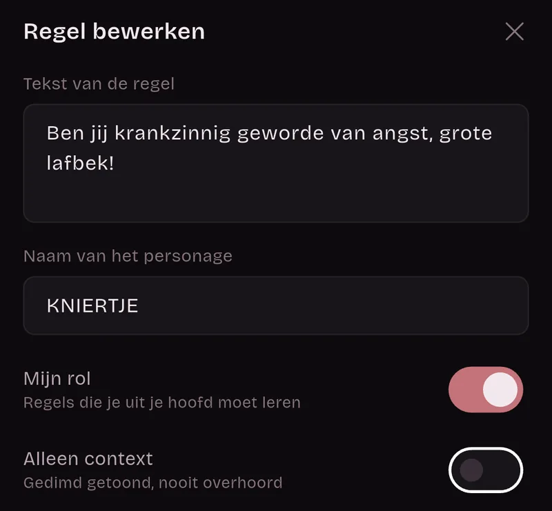 Venster Regel bewerken: regeltekst “Ben jij krankzinnig geworde van angst, grote lafbek!”, naam van het personage KNIERTJE, Mijn rol aan, Alleen context uit.