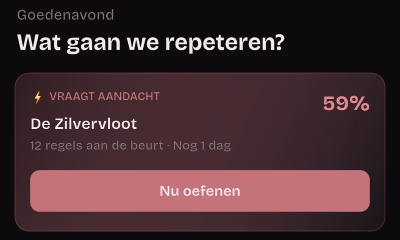 Beginscherm: Goedenavond, Wat gaan we repeteren? Vraagt aandacht: De Zilvervloot, 12 regels aan de beurt, nog 1 dag, 59%, Nu oefenen.