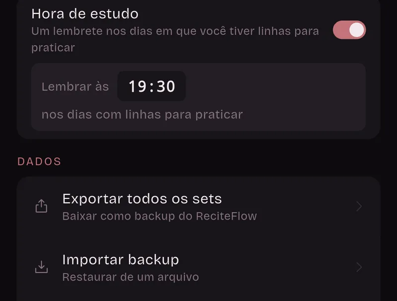 Ajustes: Hora de estudo, um lembrete nos dias em que você tiver linhas para praticar, lembrar às 19:30. Dados: Exportar todos os sets, Importar backup.